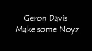Geron Davis - Make Some Noyz
