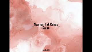 Download lagu Raisa - Nyaman Tak Cukup (Lirik lagu) mp3