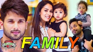 Shahid Kapoor Family With Parents, Wife, Son, Daughter, Brother & Sister
