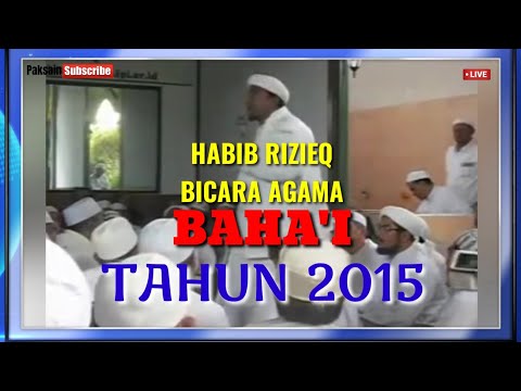 MENGERIKAN‼️ HABIB RIZIEQ PERNAH BICARA AGAMA BAHA'I TAHUN 2015