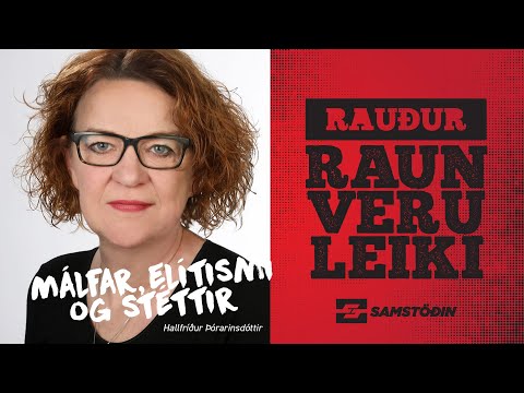 Rauður Raunveruleiki – Hallfríður Þórarinsdóttiir: Málfar, elítismi, stéttir