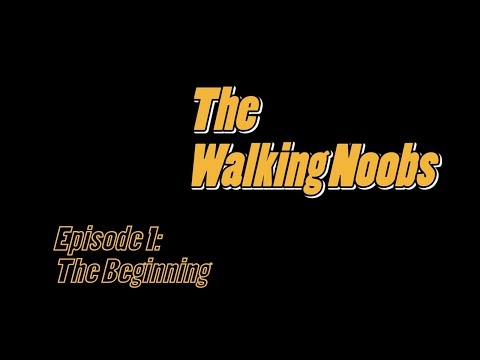 The Walking Noobs - Episode 1