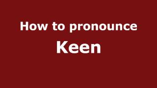 How to pronounce Keen