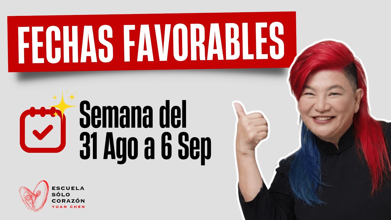 Planifica tu Semana con la mejor Energía con los Días Favorables del 31 Ago al 6 Sep | Yuan Chen