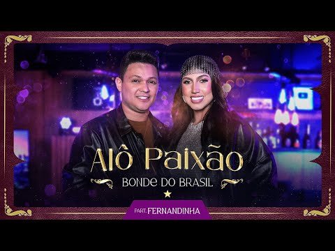 Bonde do Brasil, Fernandinha - Alô Paixão | DVD Nossa História Vol. 5