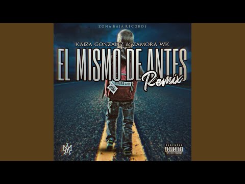 El Mismo De Antes Remix (feat. Zamora WK)