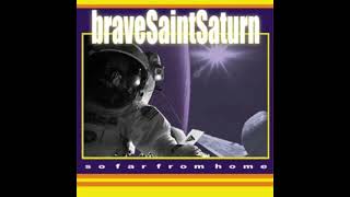 Brave Saint Saturn   So Far From Home   - Gloria