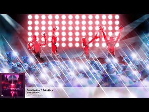 Funk Machine & Taku-Hero - Something