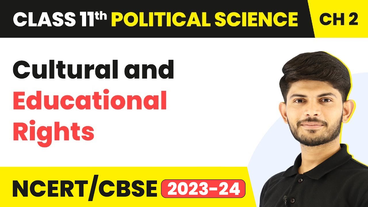 Cultural and Educational Rights - Rights In The Indian Constitution | Class 11 Political Science