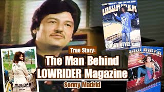 The Man Behind LOWRIDER Magazine - Sonny Madrid