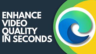 How to Enhance Video Quality in Microsoft Edge Step by Step