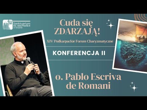 Father Pablo, 14th Subcarpathian Charismatic Forum, MIRACLES HAPPEN, Krosno, conference II
