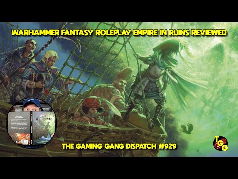 Warhammer Fantasy Roleplay: Empire in Ruins Reviewed on The Gaming Gang Dispatch EP 929