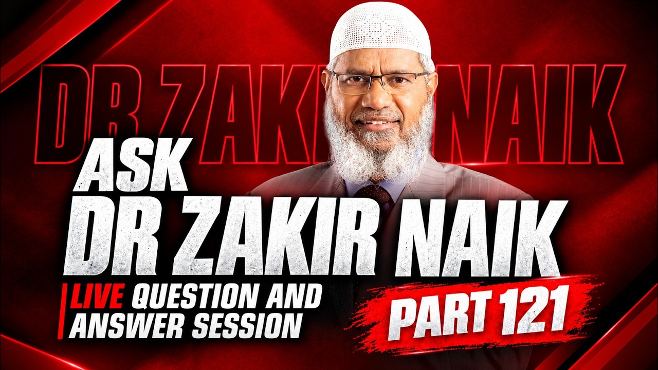ASK DR ZAKIR NAIK | Live Question & Answer Session | Part 121