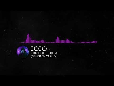 JoJo - Too Little Too Late (Cover by Carl B)