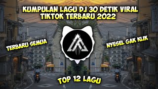 Download lagu KUMPULAN LAGU DJ 30 DETIK VIRAL TIKTOK TERBARU 202... mp3