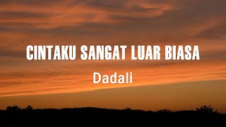 Download lagu Dadali - Cintaku Sangat Luar Biasa ( Lirik Video ) mp3