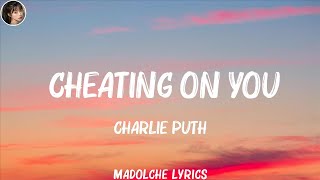 Charlie Puth - Cheating on You (Lyrics) (Mix Lyrics)