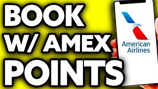 How To Book American Airlines with Amex Points (BEST Way!)