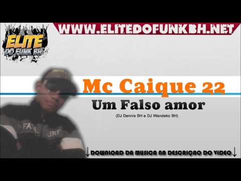 Mc Caique 22 - Um Falso amor - (DJ Dennis BH e DJ Wandeko BH)