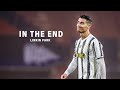 Cristiano Ronaldo 2021 • In The End - Linkin Park • Skills &Goals | HD