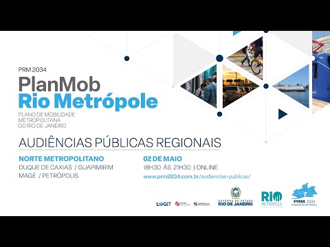 PRM 2034 - PlanMob Rio Metrópole - Audiências Públicas Regionais - Norte Metropolitano