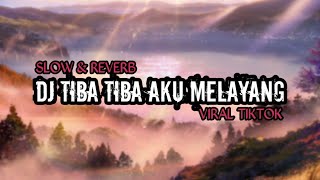 Download lagu DJ TIBA TIBA AKU MELAYANG - SLOW & REVERB mp3