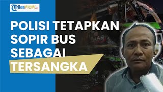 Polisi Tetapkan Sopir Bus jadi Tersangka seusai Kecelakaan Maut SMK Lingga Kencana