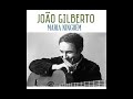 João Gilberto— Maria Ninguém