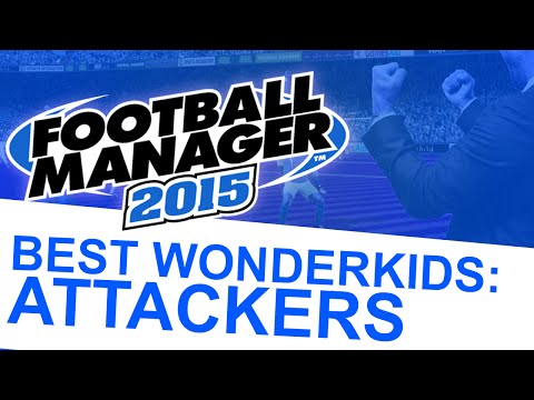 Football Manager 2015 - Best Wonderkids: Attackers #FM15