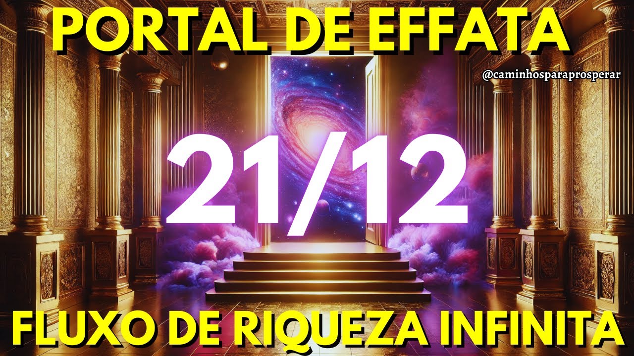 💰EFFATA* PORTAL 21/12: ATIVE HOJE O FLUXO DE RIQUEZA COM ESTA ORAÇÃO - ATRAE DINHEIRO IMEDIATO💰