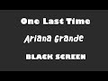 Ariana Grande - One Last Time 10 Hour BLACK SCREEN Version
