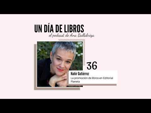Episodio 36. La promoción de libros en el Grupo Planeta. Con Nahir Gutiérrez