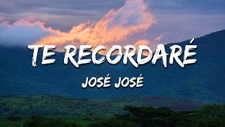 José José - Te Recordaré (Texto/Lyrics)