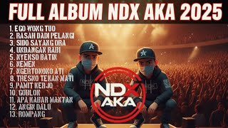 Download lagu NDX AKA FULL ALBUM 2025 | EGO WONG TUO, RASAH DADI PELANGI, SIDO SAYANG ORA, NEMEN mp3