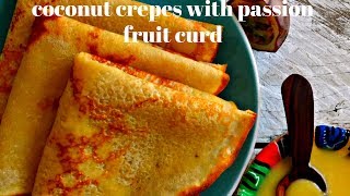 HOW TO MAKE CREPES – COCONUT CREPES WITH PASSION FRUIT CURD | KALUHI’S KITCHEN