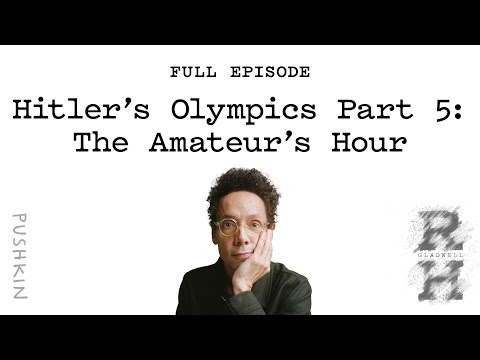 Hitler’s Olympics, Part 5: The Amateur’s Hour | Revisionist History | Malcolm Gladwell