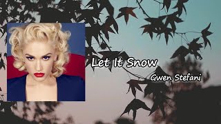 Let It Snow  - Gwen Stefani  lyrics