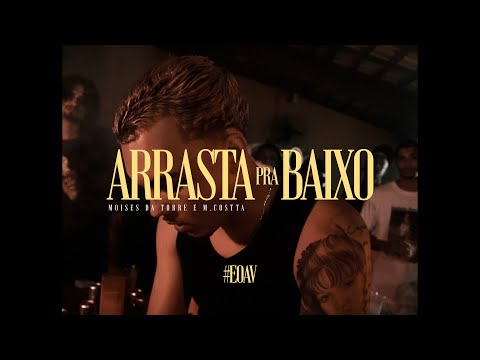 Moisés da Torre - ARRASTA PRA BAIXO ft. M. Costta (Vídeo Clipe)