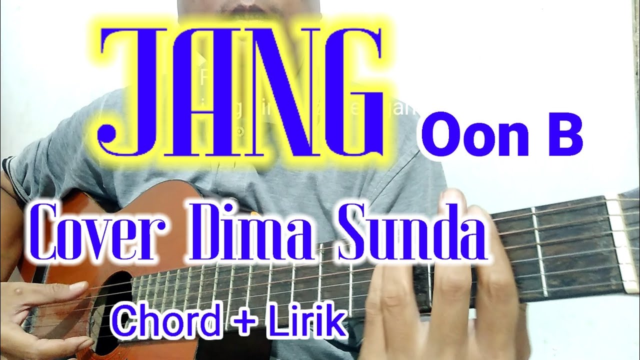 Video Chord Kunci Gitar dan Lirik Lagu Sunda Berjudul Jang oleh Oon B ...