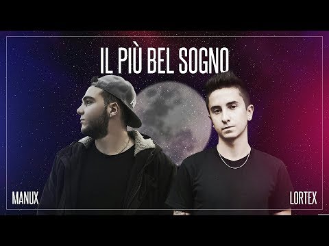 MaNuX - Il Più Bel Sogno Feat. Lortex