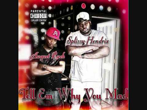 Splizzy Hendrix - Tell Em Why You Mad (Feat. August Rush) [Prod. By Qwon Don]