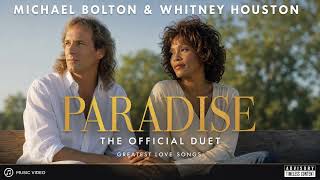Paradise — Michael Bolton &amp; Whitney Houston | Official Duet | Cinematic Soul Ballad