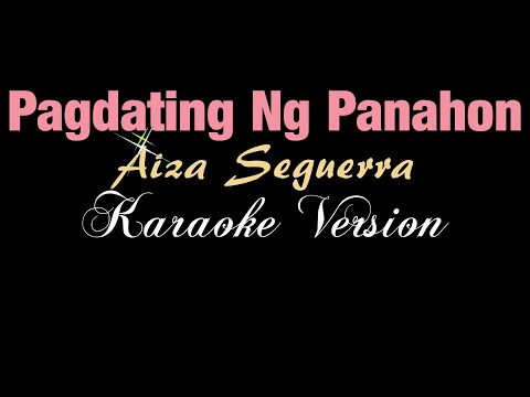 PAGDATING NG PANAHON - Aiza Seguerra (KARAOKE VERSION)