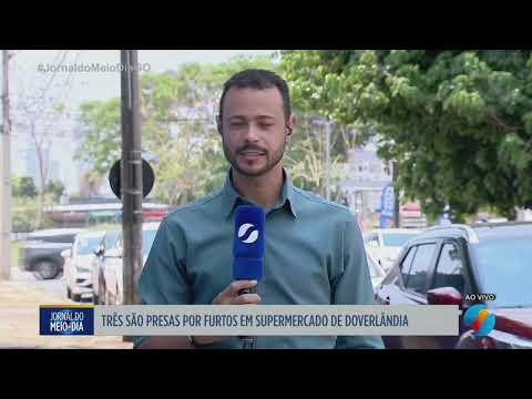 Três mulheres são detidas suspeitas de furtos em supermercado de Doverlândia