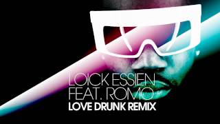 Loick Essien feat. Romo - Love Drunk (Remix) [Produced by Labrinth]