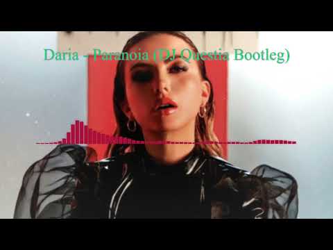 Daria - Paranoia (DJ Questia Bootleg)