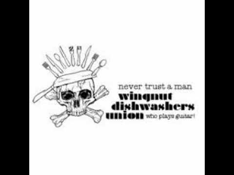 Never Trust a Man (Who Plays Guitar) - Wingnut Dishwashers Union