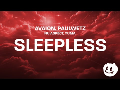 AVAION, PaulWetz, Nu Aspect, YUMA - Sleepless (Lyrics)
