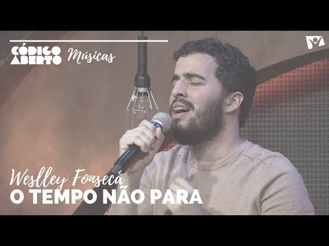 Weslley Fonseca - O Tempo Não Para